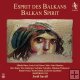 BALKAN SPIRIT - ESPRIT DES BALKANS - JORDI SAVALL EXPERION XXI