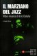 IL MARZIANO DEL JAZZ - VITA E MUSICA DI ERIC DOLPHY